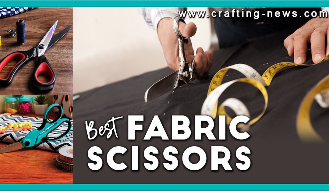 7 Best Fabric Scissors For 2023