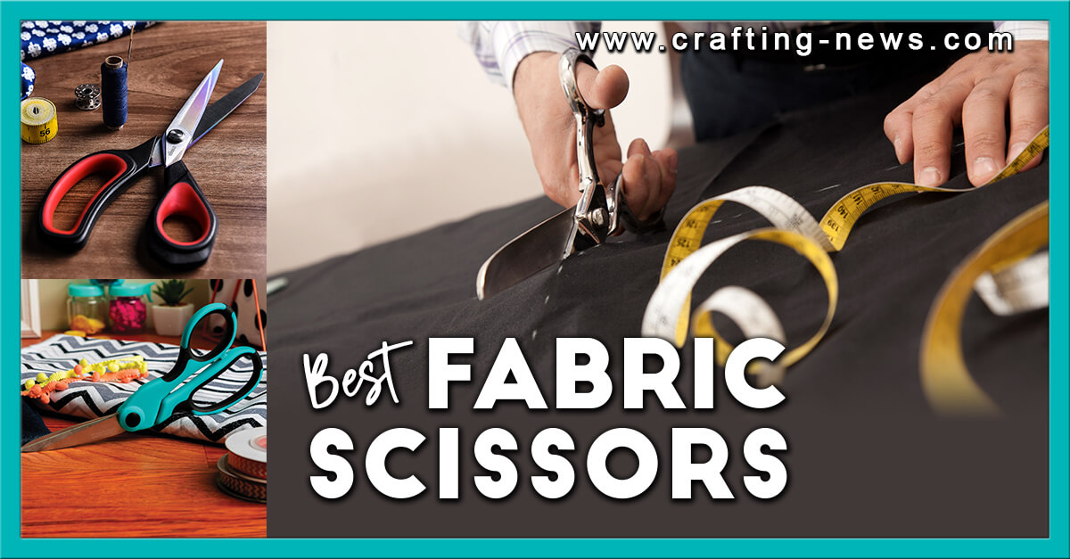 7 Best Fabric Scissors For 2024 Crafting News