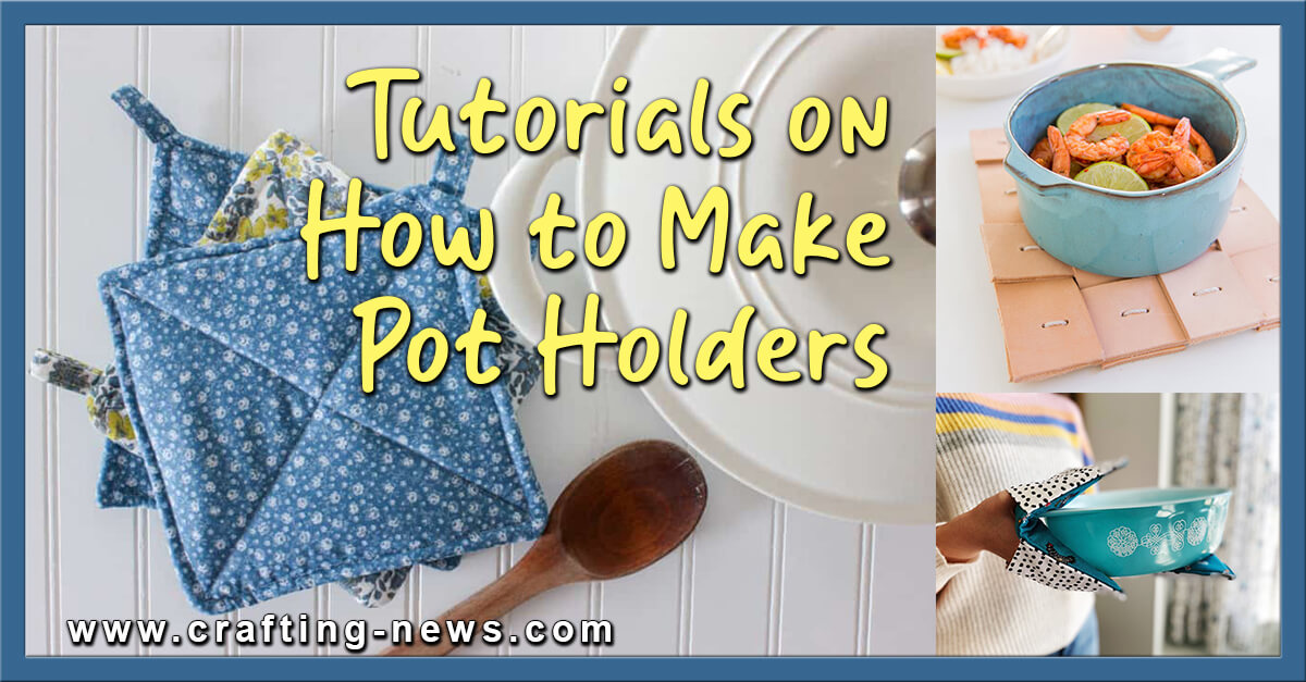 Tutorials On How To Make Pot Holders