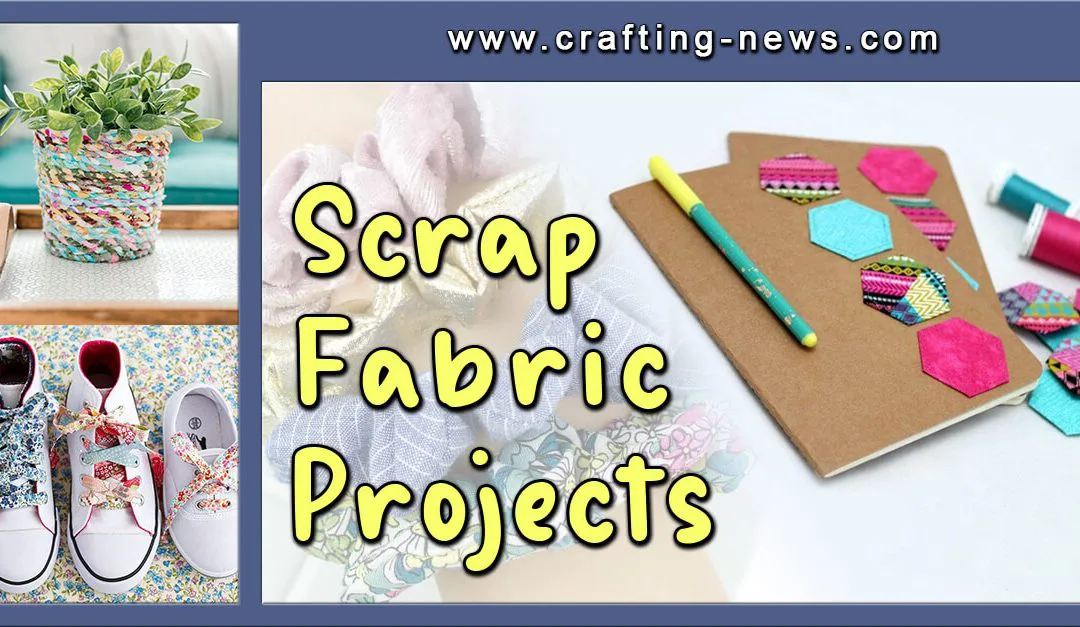 30 Scrap Fabric Projects