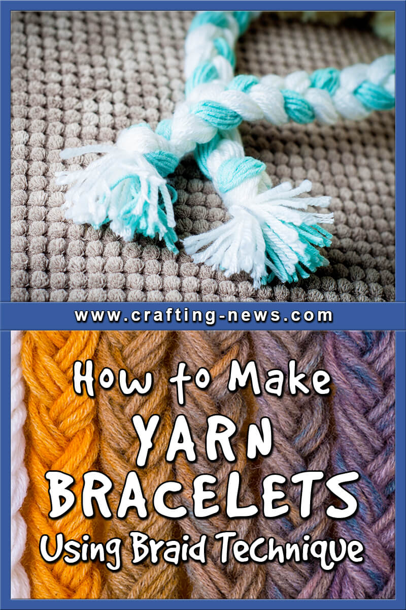 How To Make Yarn Bracelets Using Braid Technique