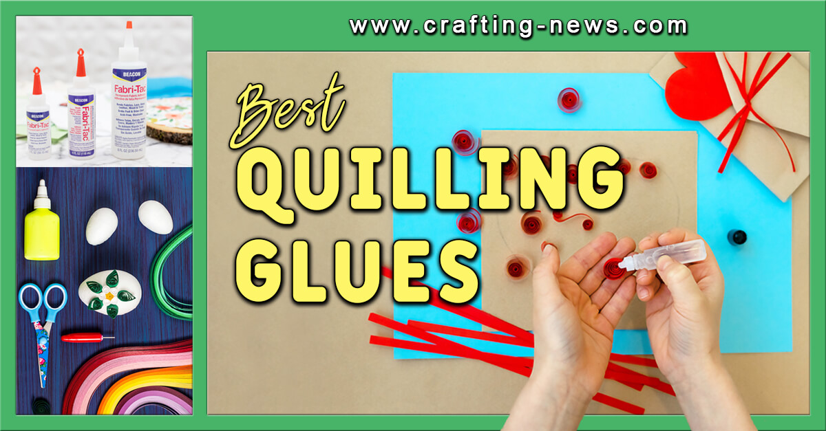 Best Quilling Glues