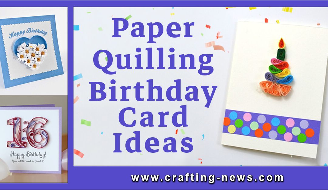10 Paper Quilling Birthday Card Ideas
