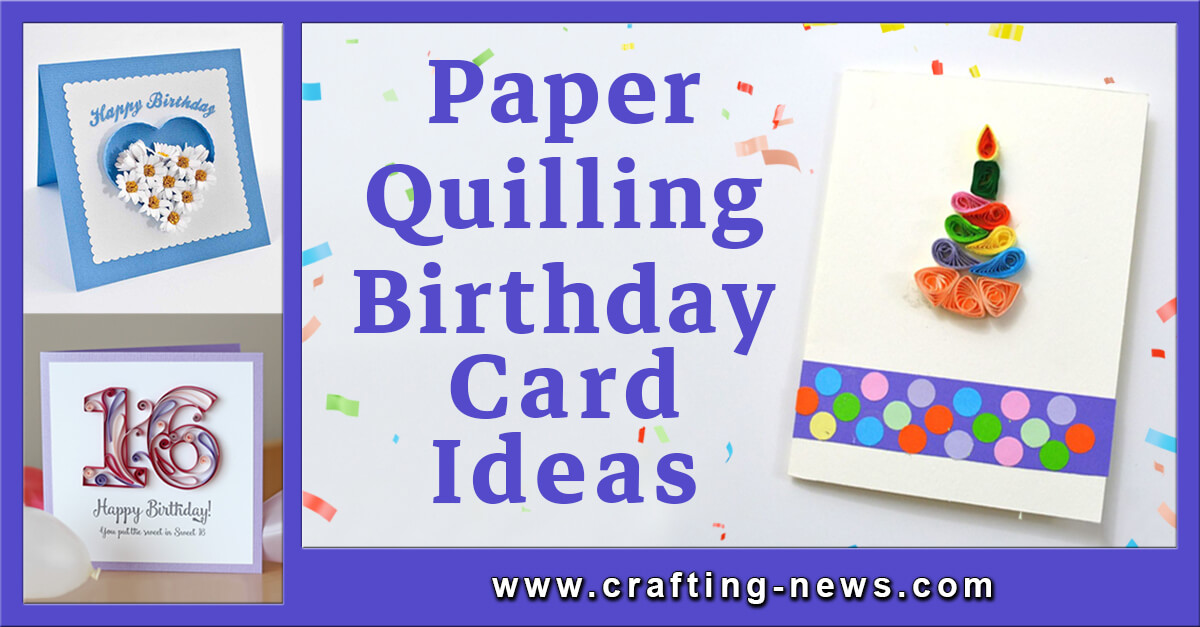 Paper Quilling Birthday Card Ideas