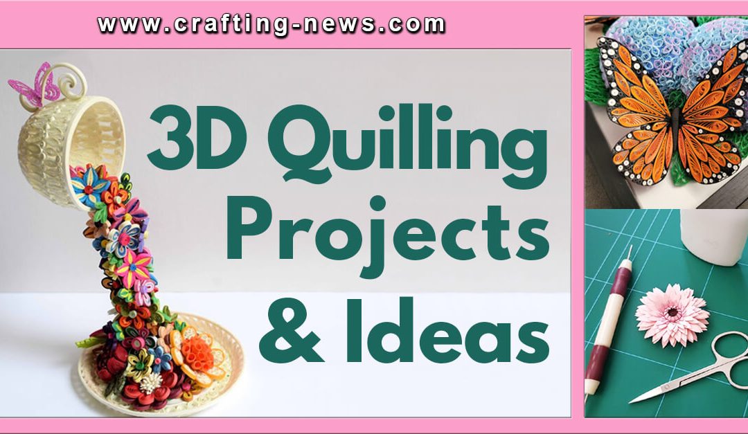 3D Quilling Projects and Ideas