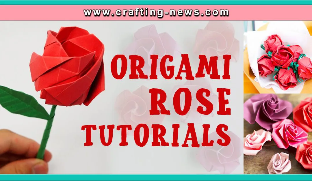 19 Origami Rose Tutorials