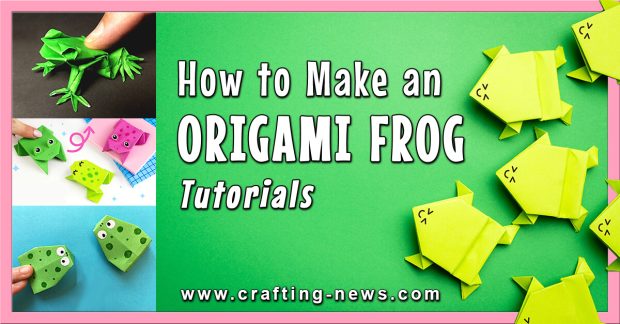 How To Make An Origami Frog 22 Tutorials